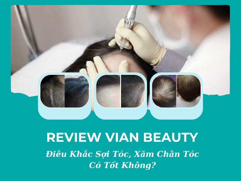 Review Vian Beauty: Điêu khắc sợi tóc có thực sự hiệu quả như lời đồn? 1